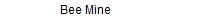 Bee Mine